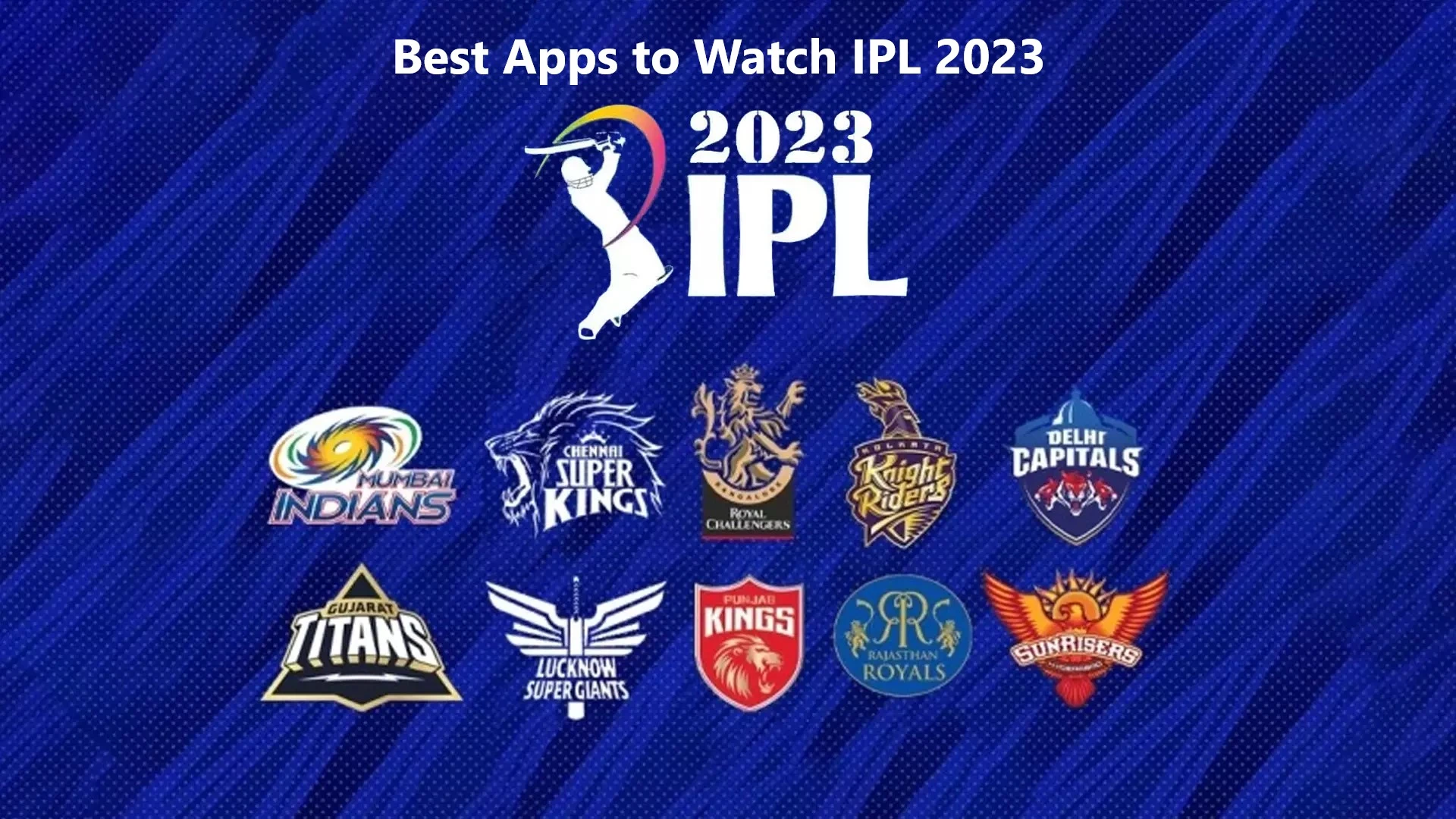 Best Apps to Watch IPL 2023: List of Best Apps to Watch Live IPL 2023 Match in India, USA, and Other Countries|