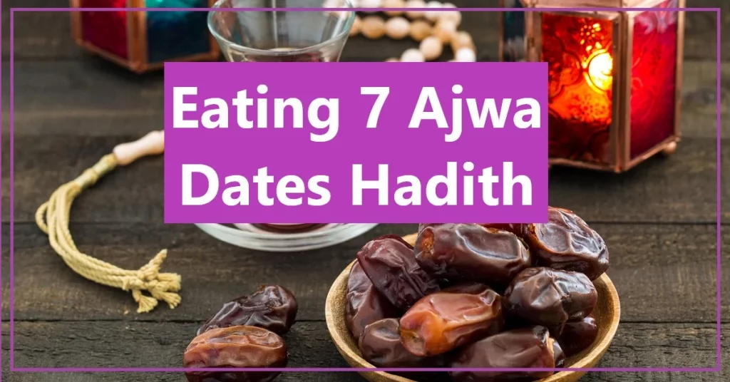 7 ajwa dates hadith